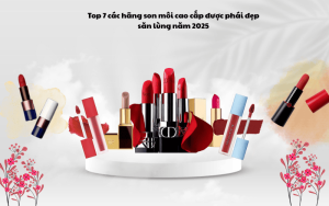 top 7 hãng son cao cấp được phái đẹp săn lùng năm 2025