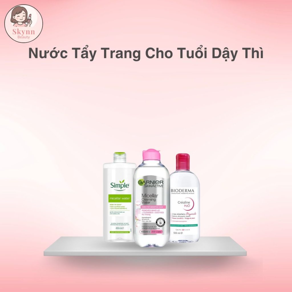 Nước Tẩy Trang Cho Tuổi Dậy Thì